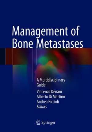 Management of Bone Metastases: A Multidisciplinary Guide de Vincenzo Denaro