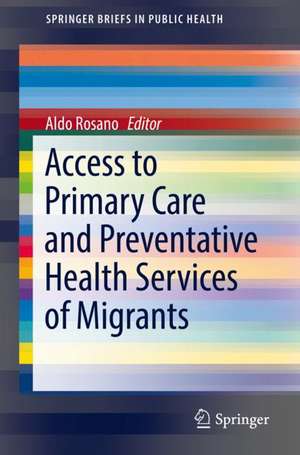 Access to Primary Care and Preventative Health Services of Migrants de Aldo Rosano