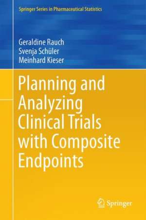 Planning and Analyzing Clinical Trials with Composite Endpoints de Geraldine Rauch