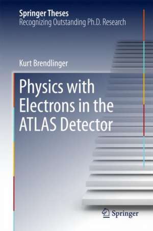 Physics with Electrons in the ATLAS Detector de Kurt Brendlinger