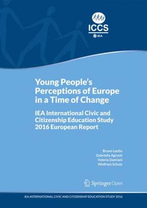 Young People's Perceptions of Europe in a Time of Change: IEA International Civic and Citizenship Education Study 2016 European Report de Bruno Losito