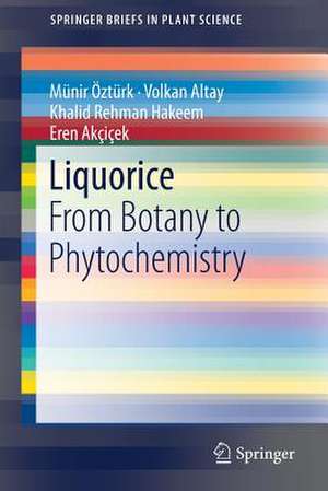 Liquorice: From Botany to Phytochemistry de Münir Öztürk