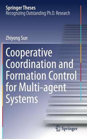 Cooperative Coordination and Formation Control for Multi-agent Systems de Zhiyong Sun