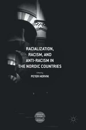 Racialization, Racism, and Anti-Racism in the Nordic Countries de Peter Hervik