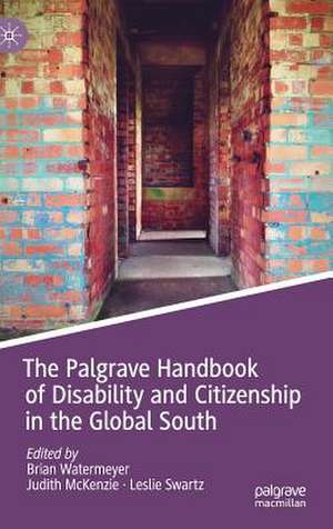 The Palgrave Handbook of Disability and Citizenship in the Global South de Brian Watermeyer