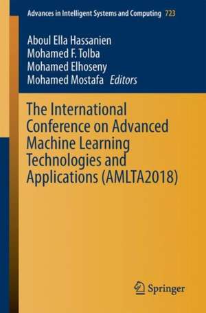 The International Conference on Advanced Machine Learning Technologies and Applications (AMLTA2018) de Aboul Ella Hassanien