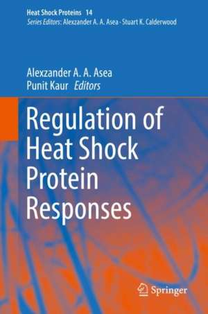 Regulation of Heat Shock Protein Responses de Alexzander A A Asea