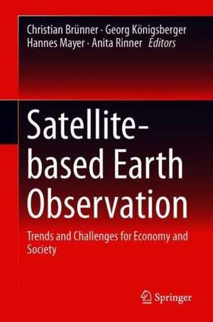 Satellite-Based Earth Observation : Trends and Challenges for Economy and Society de Christian Brünner