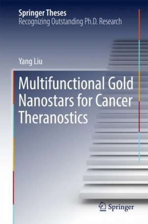 Multifunctional Gold Nanostars for Cancer Theranostics de Yang Liu