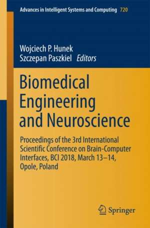 Biomedical Engineering and Neuroscience: Proceedings of the 3rd International Scientific Conference on Brain-Computer Interfaces, BCI 2018, March 13-14, Opole, Poland de Wojciech P. Hunek