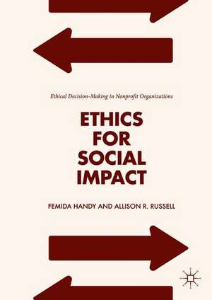 Ethics for Social Impact: Ethical Decision-Making in Nonprofit Organizations de Femida Handy