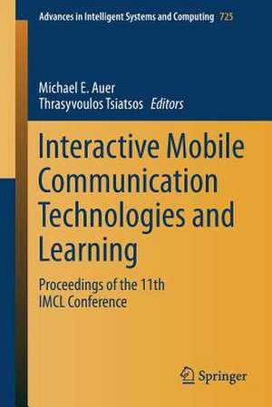 Interactive Mobile Communication Technologies and Learning: Proceedings of the 11th IMCL Conference de Michael E. Auer