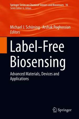 Label-Free Biosensing: Advanced Materials, Devices and Applications de Michael J. Schöning