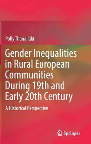 Gender Inequalities in Rural European Communities During 19th and Early 20th Century: A Historical Perspective de Polly Thanailaki