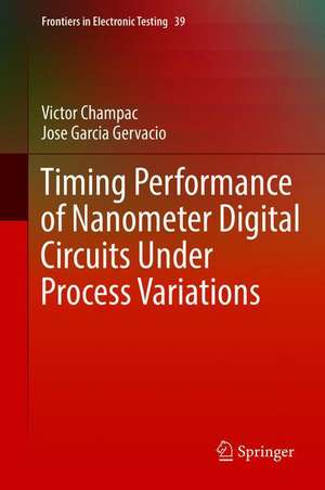 Timing Performance of Nanometer Digital Circuits Under Process Variations de Victor Champac