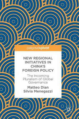 New Regional Initiatives in China’s Foreign Policy: The Incoming Pluralism of Global Governance de Matteo Dian