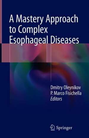 A Mastery Approach to Complex Esophageal Diseases de Dmitry Oleynikov