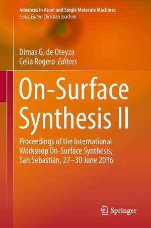 On-Surface Synthesis II: Proceedings of the International Workshop On-Surface Synthesis, San Sebastián, 27-30 June 2016 de Dimas G. de Oteyza