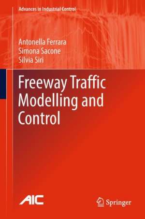 Freeway Traffic Modelling and Control de Antonella Ferrara