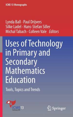 Uses of Technology in Primary and Secondary Mathematics Education: Tools, Topics and Trends de Lynda Ball