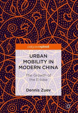 Urban Mobility in Modern China: The Growth of the E-bike de Dennis Zuev