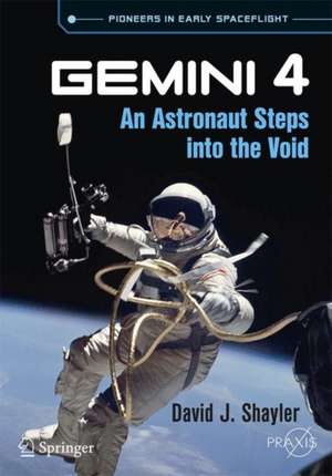 Gemini 4: An Astronaut Steps into the Void de David J. Shayler