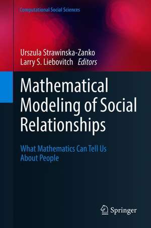 Mathematical Modeling of Social Relationships: What Mathematics Can Tell Us About People de Urszula Strawinska-Zanko