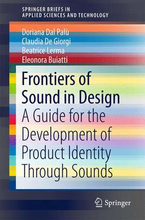 Frontiers of Sound in Design: A Guide for the Development of Product Identity Through Sounds de Doriana Dal Palù