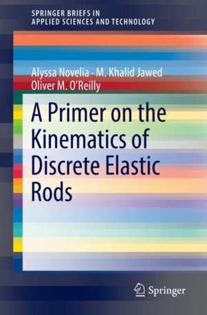 A Primer on the Kinematics of Discrete Elastic Rods de M. Khalid Jawed