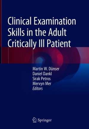 Clinical Examination Skills in the Adult Critically Ill Patient de Martin W. Dünser