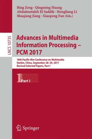 Advances in Multimedia Information Processing – PCM 2017: 18th Pacific-Rim Conference on Multimedia, Harbin, China, September 28-29, 2017, Revised Selected Papers, Part I de Bing Zeng