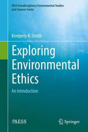 Exploring Environmental Ethics: An Introduction de Kimberly K. Smith