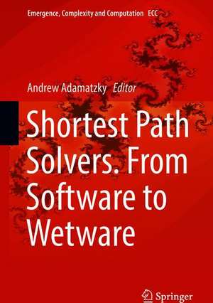 Shortest Path Solvers. From Software to Wetware de Andrew Adamatzky