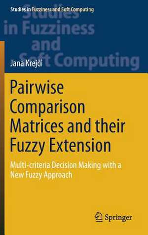 Pairwise Comparison Matrices and their Fuzzy Extension: Multi-criteria Decision Making with a New Fuzzy Approach de Jana Krejčí