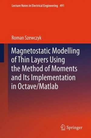 Magnetostatic Modelling of Thin Layers Using the Method of Moments And Its Implementation in OCTAVE/MATLAB de Roman Szewczyk