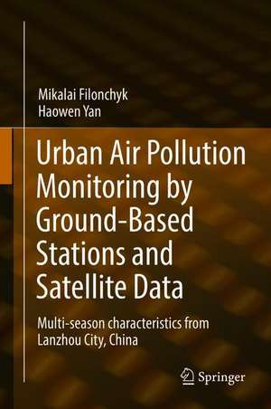 Urban Air Pollution Monitoring by Ground-Based Stations and Satellite Data: Multi-season characteristics from Lanzhou City, China de Mikalai Filonchyk