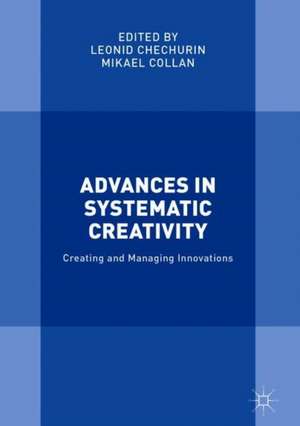 Advances in Systematic Creativity: Creating and Managing Innovations de Leonid Chechurin