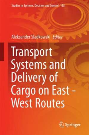 Transport Systems and Delivery of Cargo on East–West Routes de Aleksander Sładkowski