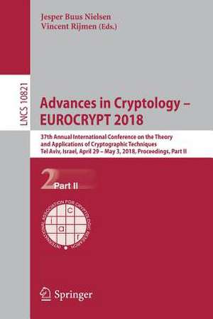 Advances in Cryptology – EUROCRYPT 2018: 37th Annual International Conference on the Theory and Applications of Cryptographic Techniques, Tel Aviv, Israel, April 29 - May 3, 2018 Proceedings, Part II de Jesper Buus Nielsen