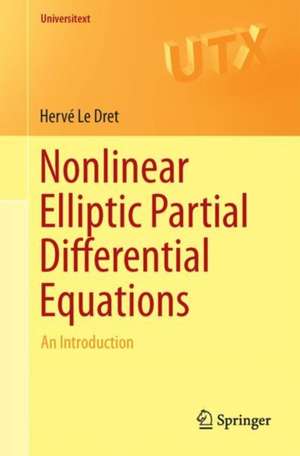 Nonlinear Elliptic Partial Differential Equations: An Introduction de Hervé Le Dret