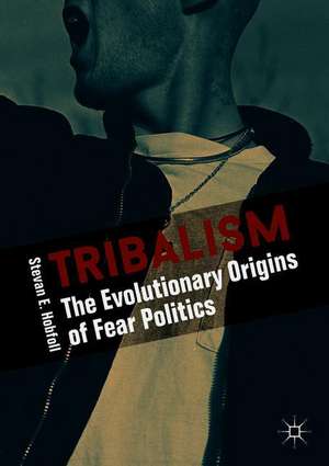 Tribalism: The Evolutionary Origins of Fear Politics de Stevan E. Hobfoll