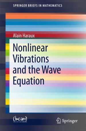 Nonlinear Vibrations and the Wave Equation de Alain Haraux