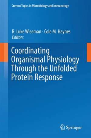 Coordinating Organismal Physiology Through the Unfolded Protein Response de R. Luke Wiseman