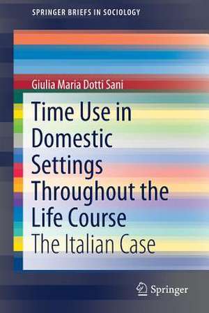 Time Use in Domestic Settings Throughout the Life Course: The Italian Case de Giulia Maria Dotti Sani