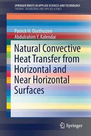 Natural Convective Heat Transfer from Horizontal and Near Horizontal Surfaces de Patrick H. Oosthuizen