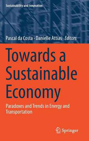 Towards a Sustainable Economy: Paradoxes and Trends in Energy and Transportation de Pascal da Costa