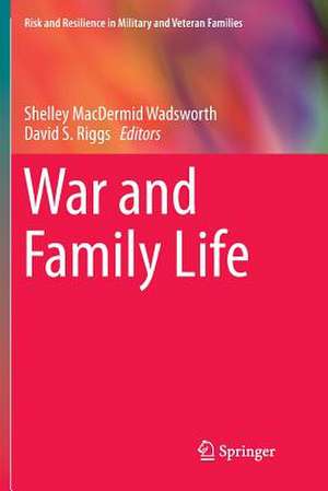 War and Family Life de Shelley MacDermid Wadsworth