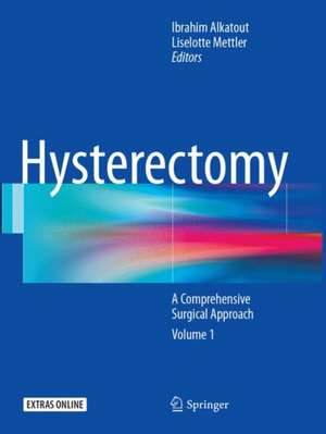 Hysterectomy: A Comprehensive Surgical Approach de Ibrahim Alkatout