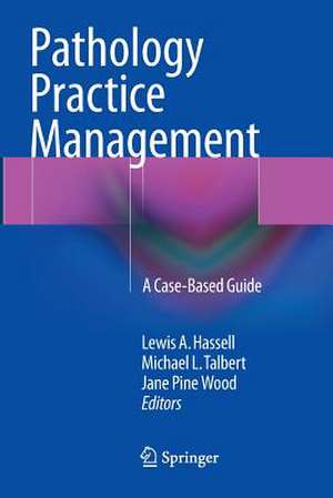 Pathology Practice Management: A Case-Based Guide de Lewis A. Hassell