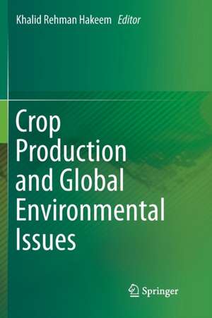 Crop Production and Global Environmental Issues de Khalid Rehman Hakeem